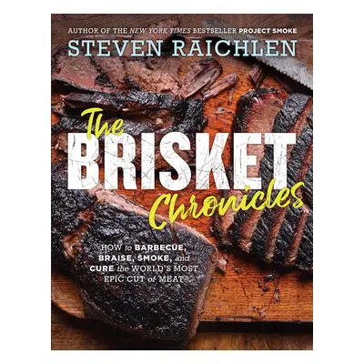 Workman Publishing Steven Raichlen - The Brisket Chronicles