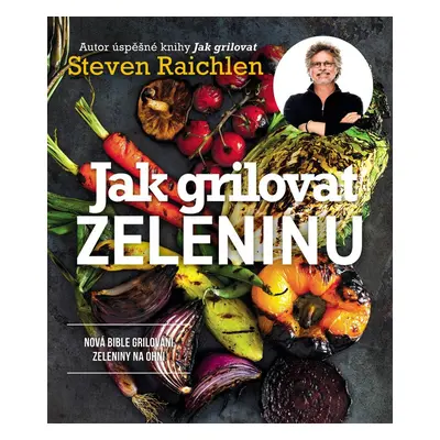 Ostatní Steven Raichlen - Jak grilovat zeleninu