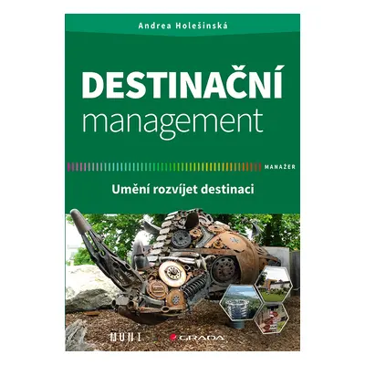 Kniha: Destinační management od Holešinská Andrea