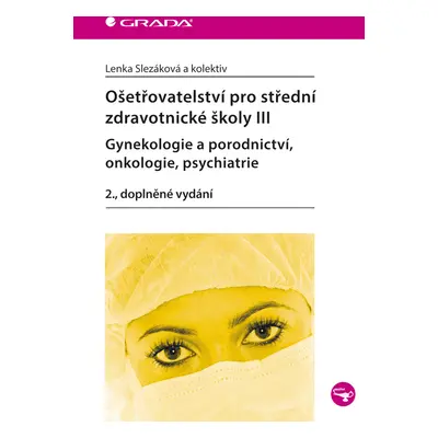 E-kniha: Ošetřovatelství pro střední zdravotnické školy III - Gynekologie a porodnictví, onkolog