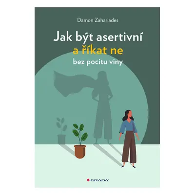 Kniha: Jak být asertivní a říkat ne bez pocitu viny od Zahariades Damon