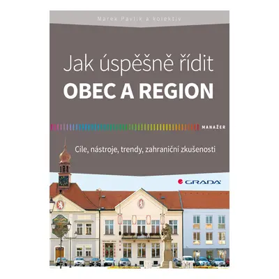 E-kniha: Jak úspěšně řídit obec a region od Pavlík Marek