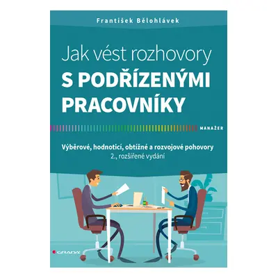 Kniha: Jak vést rozhovory s podřízenými pracovníky od Bělohlávek František