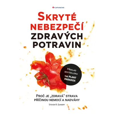 Kniha: Skryté nebezpečí zdravých potravin od Gundry Steven R.