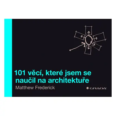 Kniha: 101 věcí, které jsem se naučil na architektuře od Frederick Matthew