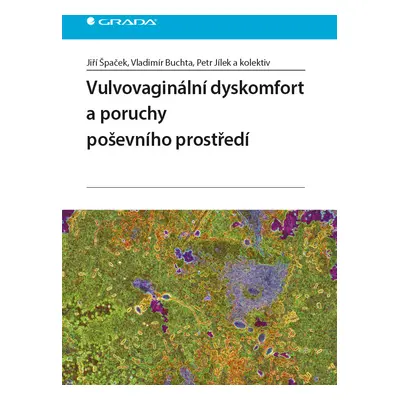 E-kniha: Vulvovaginální dyskomfort a poruchy poševního prostředí od Špaček Jiří