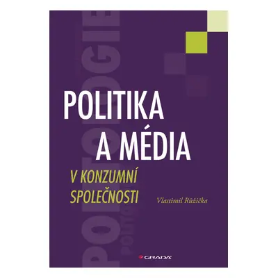 Kniha: Politika a média v konzumní společnosti od Růžička Vlastimil