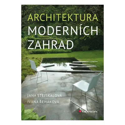 Kniha: Architektura moderních zahrad od Stejskalová Jana