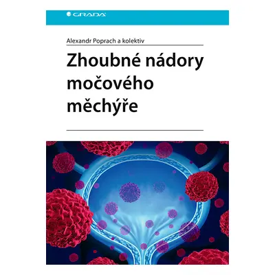 Kniha: Zhoubné nádory močového měchýře od Poprach Alexandr