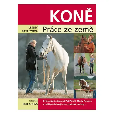 Kniha: Koně - práce ze země od Bayley Lesley