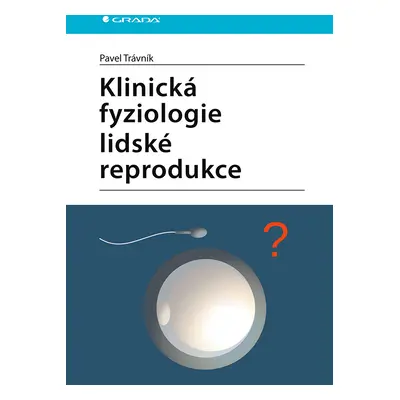 Kniha: Klinická fyziologie lidské reprodukce od Trávník Pavel