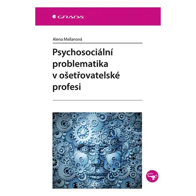 E-kniha: Psychosociální problematika v ošetřovatelské profesi od Mellanová Alena