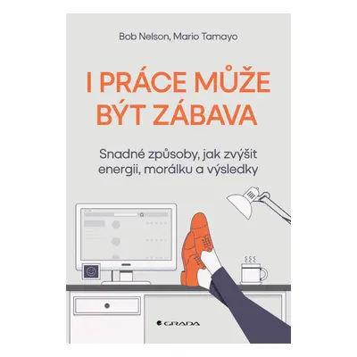 Kniha: I práce může být zábava od Nelson Bob