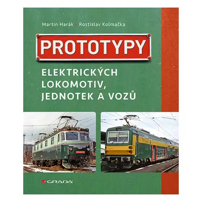 Kniha: Prototypy elektrických lokomotiv, jednotek a vozů od Harák Martin