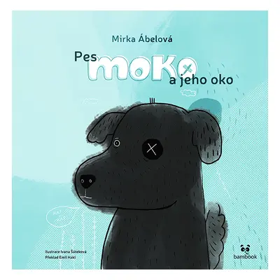 Kniha: Pes Moko a jeho oko od Ábelová Mirka