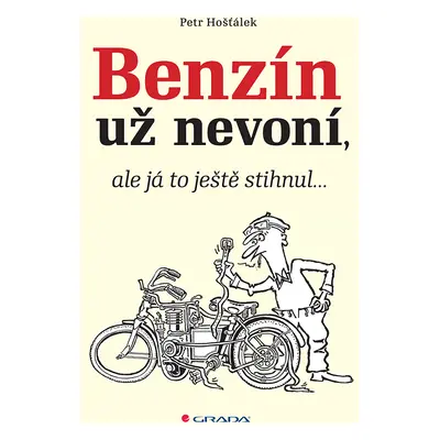 Kniha: Benzín už nevoní, ale já to ještě stihnul… od Hošťálek Petr