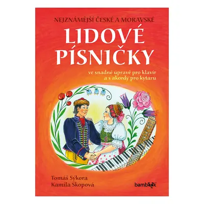 Kniha: Nejznámější české a moravské lidové písničky od Skopová Kamila