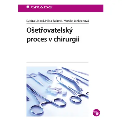 Kniha: Ošetřovatelský proces v chirurgii od Libová Ľubica