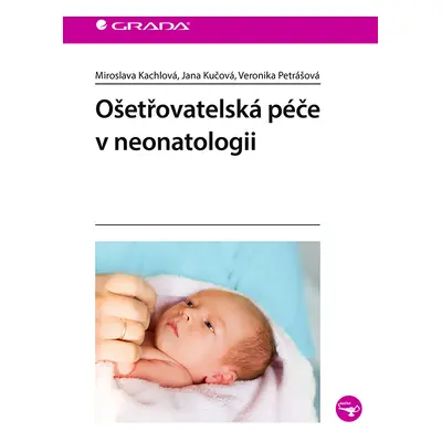 E-kniha: Ošetřovatelská péče v neonatologii od Kachlová Miroslava