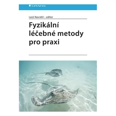 Kniha: Fyzikální léčebné metody pro praxi od Navrátil Leoš