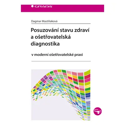 E-kniha: Posuzování stavu zdraví a ošetřovatelská diagnostika od Mastiliaková Dagmar