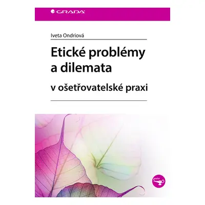 E-kniha: Etické problémy a dilemata v ošetřovatelské praxi od Ondriová Iveta