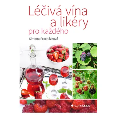 Kniha: Léčivá vína a likéry pro každého od Simona Procházková