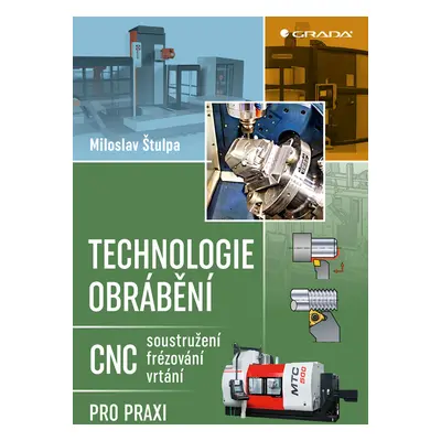 Kniha: Technologie obrábění od Štulpa Miloslav