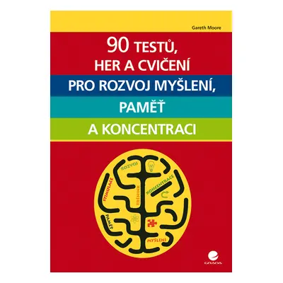 E-kniha: 90 testů, her a cvičení pro rozvoj myšlení, paměť a koncentraci od Moore Gareth