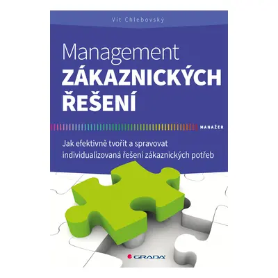 Kniha: Management zákaznických řešení od Chlebovský Vít