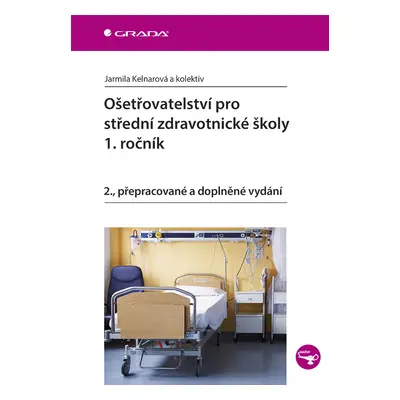 E-kniha: Ošetřovatelství pro střední zdravotnické školy - 1. ročník od Kelnarová Jarmila