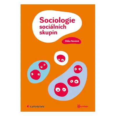 E-kniha: Sociologie sociálních skupin od Novotná Eliška