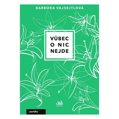 E-kniha: Vůbec o nic nejde od Vajsejtlová Barbora