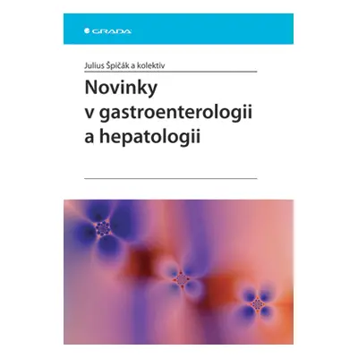 E-kniha: Novinky v gastroenterologii a hepatologii od Špičák Julius