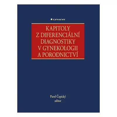 Kniha: Kapitoly z diferenciální diagnostiky v gynekologii a porodnictví od Čepický Pavel