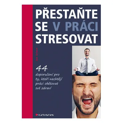 Kniha: Přestaňte se v práci stresovat od Urban Jan