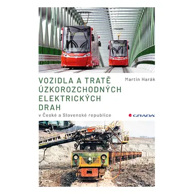 Kniha: Vozidla a tratě úzkorozchodných elektrických drah v ČR a SR od Harák Martin