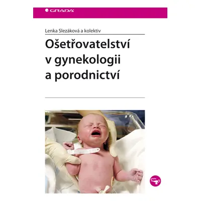 E-kniha: Ošetřovatelství v gynekologii a porodnictví od Slezáková Lenka