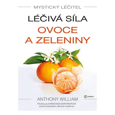 E-kniha: Mystický léčitel: Léčivá síla ovoce a zeleniny od William Anthony