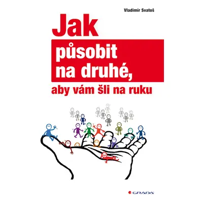 E-kniha: Jak působit na druhé, aby vám šli na ruku od Svatoš Vladimír