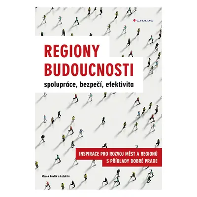 Kniha: Regiony budoucnosti - spolupráce, bezpečí, efektivita od Pavlík Marek