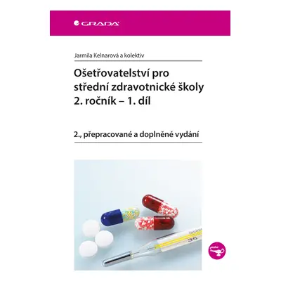 E-kniha: Ošetřovatelství pro střední zdravotnické školy - 2. ročník, 1. díl od Kelnarová Jarmila