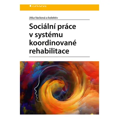 E-kniha: Sociální práce v systému koordinované rehabilitace od Vacková Jitka