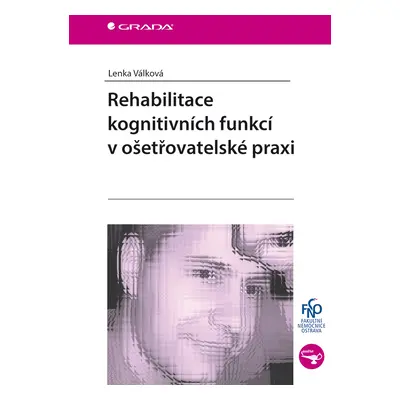 E-kniha: Rehabilitace kognitivních funkcí v ošetřovatelské praxi od Válková Lenka