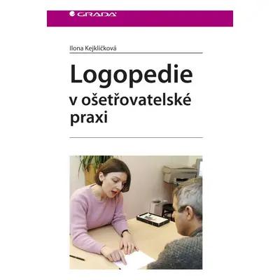 E-kniha: Logopedie v ošetřovatelské praxi od Kejklíčková Ilona