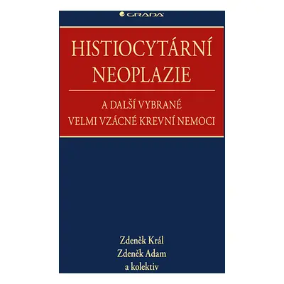 E-kniha: Histiocytární neoplazie a další vybrané velmi vzácné krevní nemoci od Král Zdeněk