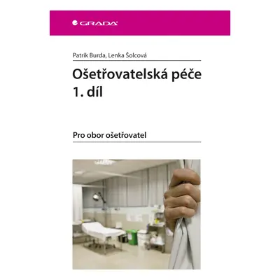 E-kniha: Ošetřovatelská péče 1. díl od Burda Patrik