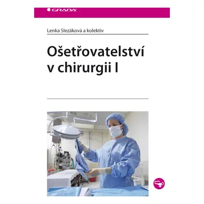 E-kniha: Ošetřovatelství v chirurgii I od Slezáková Lenka