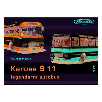 E-kniha: Karosa Š 11 - legendární autobus od Harák Martin