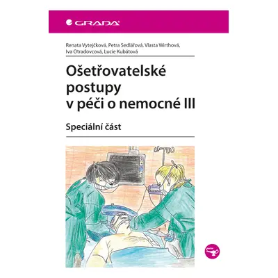 E-kniha: Ošetřovatelské postupy v péči o nemocné III od Vytejčková Renata